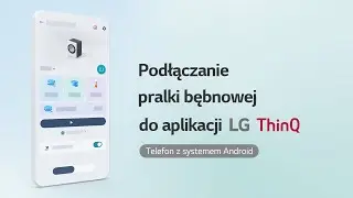 Podłącznie pralki bębnowej do aplikacji LG ThinQ Telefon z systemem Android