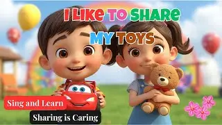I Like to Share My Toys | Fun Nursery Rhyme for Kids | Sharing is Caring Song