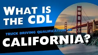 What is the CDL truck driving qualification in California