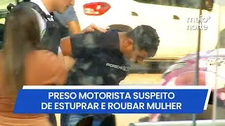 Preso motorista suspeito de estuprar e roubar R$ 1.500 de mulher em Teresina | Meio Norte