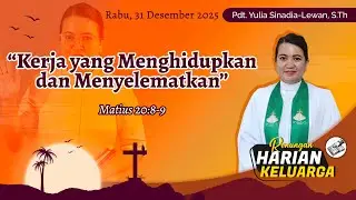RHK 31 Desember 2025 | “Kerja yang Menghidupkan dan Menyelamatkan” | Matius 20:8-9