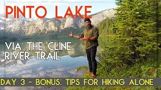 Solo hike to Pinto Lake (4-days / 60 km) - Day 3 -  BONUS:  5 tips for hiking solo