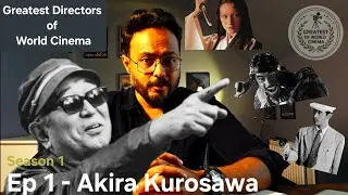 Greatest Directors of World Cinema | Season 1 | Episode 1 - Akira Kurosawa