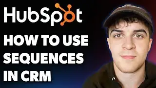 How to Use Sequences in Hubspot Crm (Full 2025 Guide)