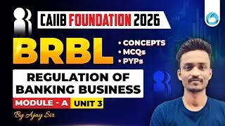 CAIIB BRBL Module A Unit 3 | Regulation of Banking Business | CAIIB Foundation 2026 | CAIIB 2026