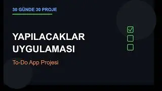 30 Günde 30 Proje: HTML/CSS/JavaScript ile Yapılacaklar Uygulaması