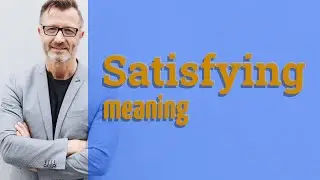 Satisfying | Meaning of satisfying 📖 📖 📖 📖