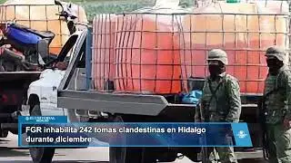 FGR inhabilita 242 tomas clandestinas en Hidalgo durante diciembre