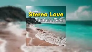 Stereo Love - Freedream Team (Tropical House)