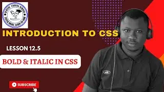 Lesson 12.5:  Bold & Italic In CSS