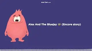Alex And The Bluejay 🪺 (Encore story) - Sleep Tight Stories - Bedtime Stories For Kids