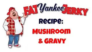 Mushroom & Gravy Beef Jerky Recipe Fat Yankee Jerky