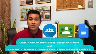 GIVING ANNOUNCEMENTS USING FACEBOOK GROUPS & CHECKING ATTENDANCE USING GOOGLE CLASSROOM AND DOCS