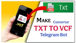 Convert TXT to VCF Instantly with a Telegram Bot! 🚀 | Without Coding