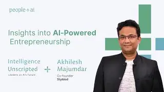 AI Powered Entrepreneurship &mdash; Akhilesh Majumdar (Styldod) | Intelligence Unscripted