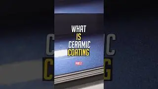 What is Ceramic Coating (Part 2)