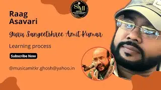 Raag Asavari | Learning process | Guru Sangeetshree Amit Kumar | Suralahari | Kolkata | West Bengal