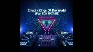 Emadj - Kings Of The World ( Feat. EDM NATIVES )