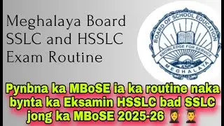 Pynbna ka MBoSE ia ka routine naka bynta ka Eksamin HSSLC bad SSLC jong ka MBoSE 2025-26 👩&zwj;🎓 👨&zwj;🎓
