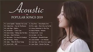 New AcousticPopular Songs 2019 - Best Pop Songs Playlist 2019