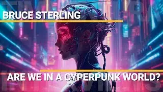 Живём ли мы в мире киберпанка? | Брюс Стерлинг