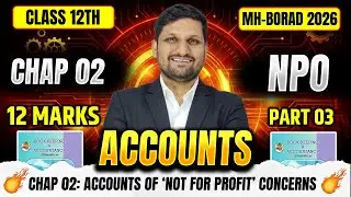 CHAP 02: NPO 📕 PART 03 | 12th ACCOUNTS LIVE 🔴 12 Marks Sure 🎯 | Board Exam 2026 | #3dayschallenge