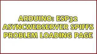 Arduino: ESP32 AsyncWebServer SPIFFS problem loading page