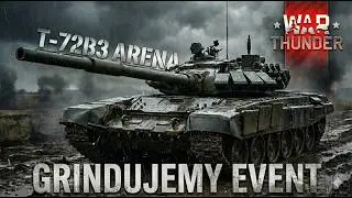 PRAWIE POŁOWA! 🔥 Grindujemy 4. Gwiazdkę na T-72B3 Arena | Top Tier Chiny War Thunder