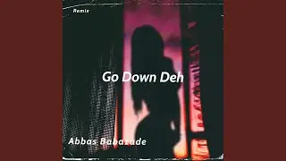 Go Down Deh (Remix)