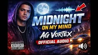 MIDNIGHT ON MY MIND – AG VORTEX | OFFICIAL AUDIO | NEW LATEST ENGLISH COMMERCIAL RAP SONG 2026