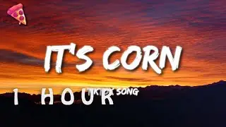 [1 HOUR 🕐 ] it's corn kid tiktok song lyrics  it's corn a big lump of knobs