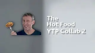 The Hot Food YTP Collab 2