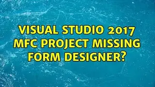 Visual Studio 2017 MFC project missing form designer?