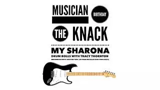 How to write songs like The Knack My Sharona - May 2 birthday Tracy Thornton discusses