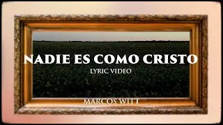 Marcos Witt - NADIE ES COMO CRISTO (Lyric Video)