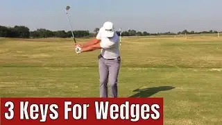 My 3 Keys to Great Wedge Play