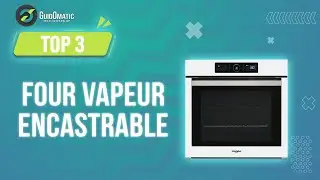 ⭐️ TOP 3 : FOUR VAPEUR ENCASTRABLE (NOUVEAUT&Eacute;S) 2023