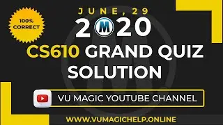 CS610 GRAND QUIZ  |VU MAGIC HELP
