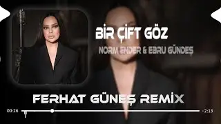 Bi Gelsen Bi G&ouml;rsen ( Ferhat G&uuml;neş Remix ) Ebru G&uuml;ndeş & Norm Ender - Bir &Ccedil;ift G&ouml;z