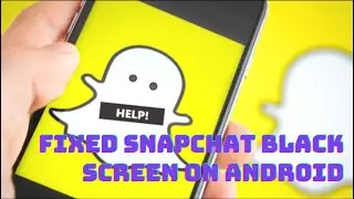 Fixed Snapchat Black Screen Issue On Android | Snapchat Black Screen Android | Android Data Recovery