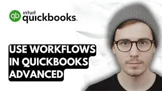 How To Use Workflows In QuickBooks Online Advanced [2026 Guide]