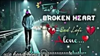 Heartbreaking💔 songs + lofi Mashupsongs Slowed Reverb songs Arjit singsong @SadSong-w3o