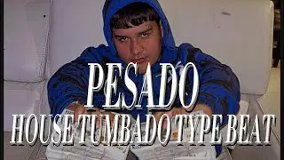 PESADO HOUSE TUMBADO TYPE BEAT - VICTOR MENDIVIL X OMAR CAMACHO House Tumbado TYPE BEAT