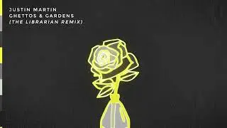 Justin Martin - Ghettos & Gardens (The Librarian Remix)
