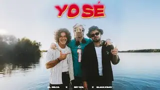El Reja, Rey Sol, Elmaximo - Yo S&eacute; (Video Oficial)