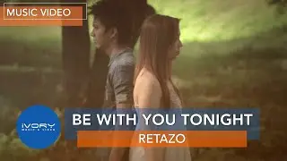 Retazo - Be With You Tonight (Official Music Video)