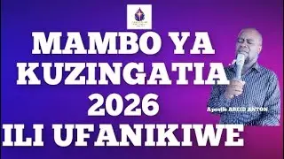 SUNDAY SERVICE :MAMBO YA KUZINGATIA MWAKA 2026 ILI UFANIKIWE