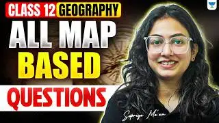Complete Map Based Questions | Class 12 Geography | Boards 2026 | By Supriya Ma'am