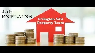 Irvington NJ's Property Taxes - Jae Explains