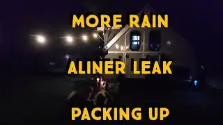 More rain, leaking Aliner and packing up!